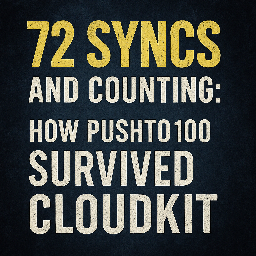 '72 Syncs and Counting: How PushTo100 Survived CloudKit'